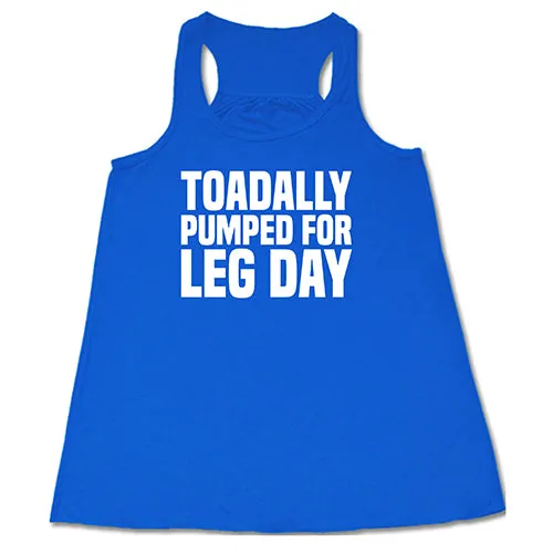 Toadally Pumped for Leg Day Shirt