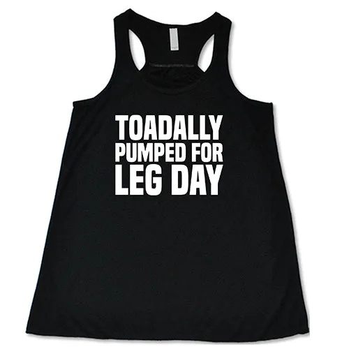Toadally Pumped for Leg Day Shirt